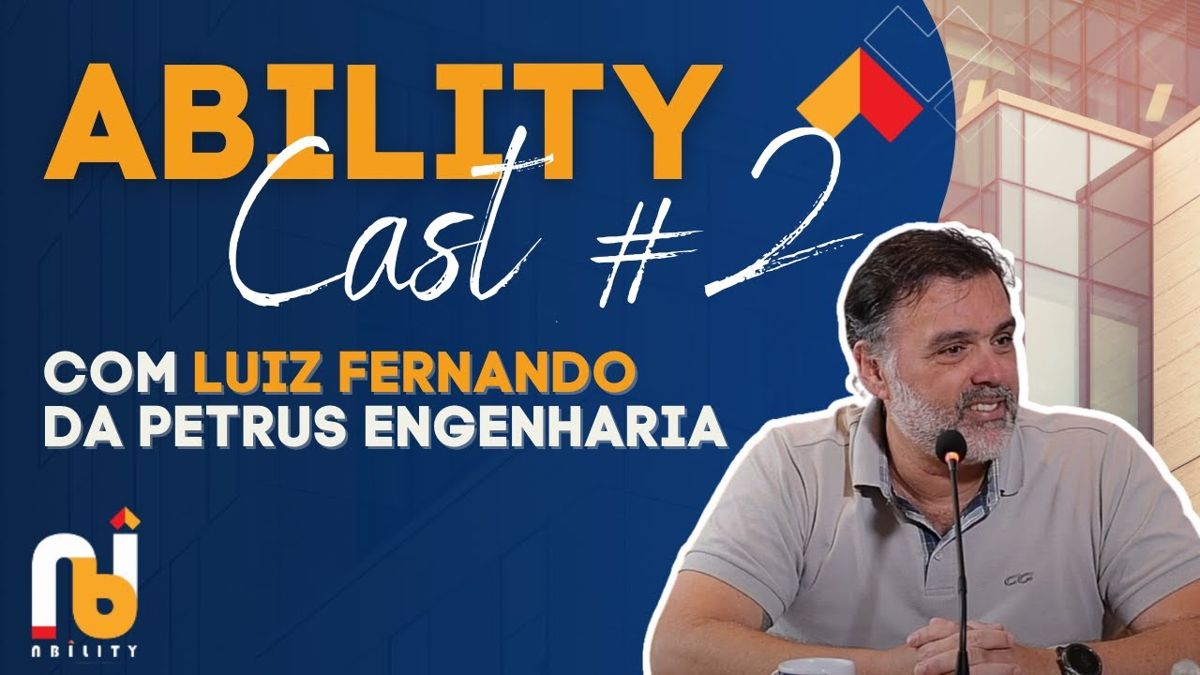 Ability Cast #2 | Luiz Fernando | Petrus Engenharia