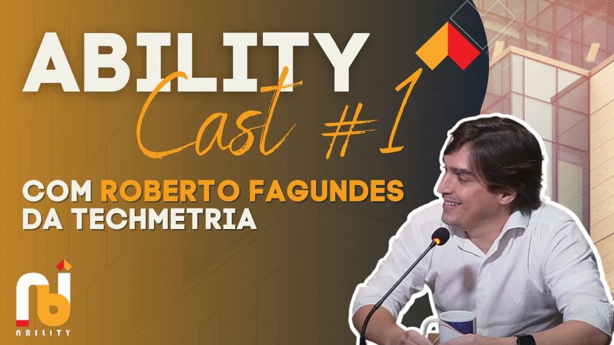 Ability Cast #1 | Roberto Fagundes | Techmetria